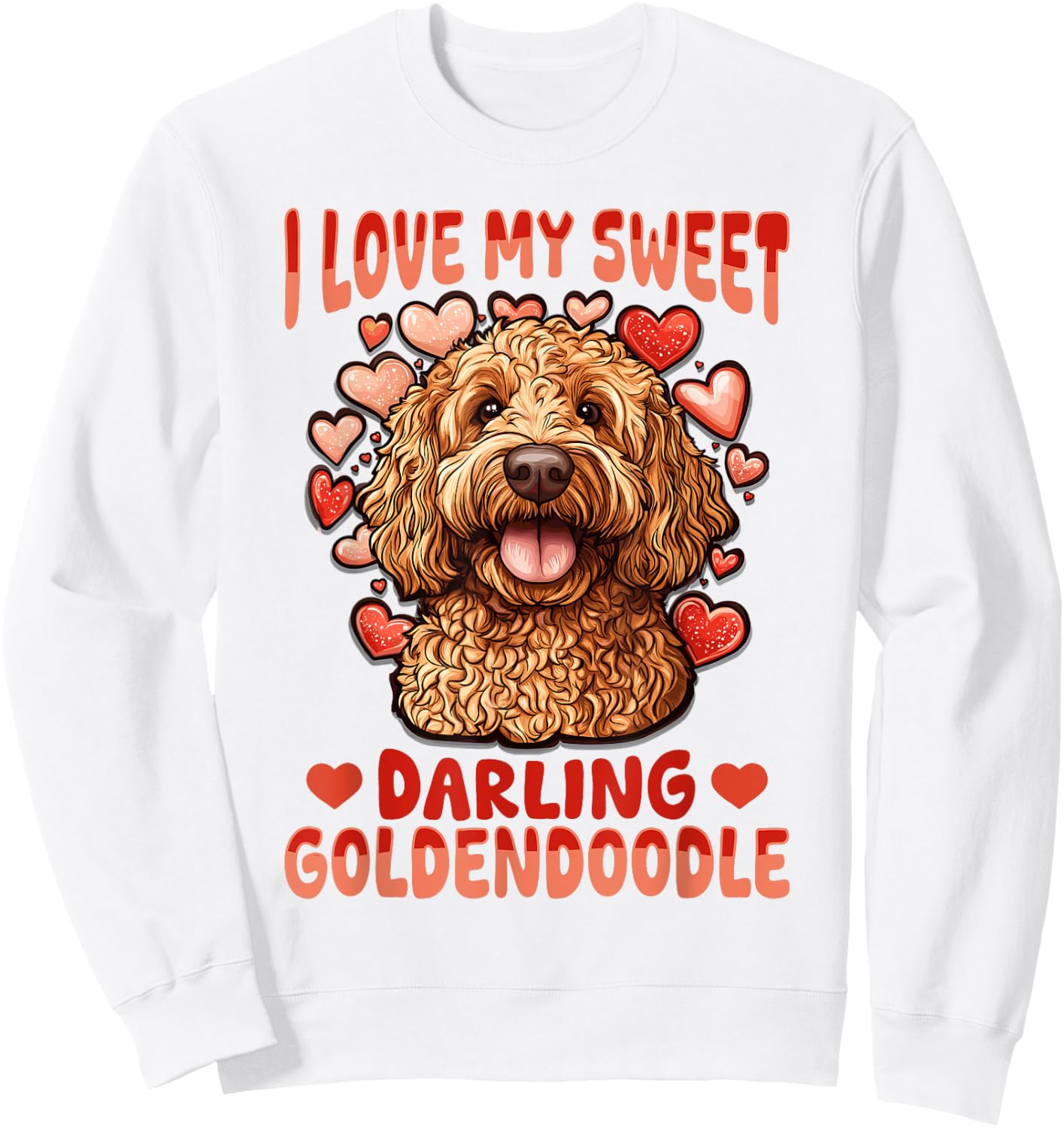 Goldendoodle Dog Breed I Love My Sweet Darling Goldendoodle Men Women Kids Sweatshirt - Sweatshirt | White