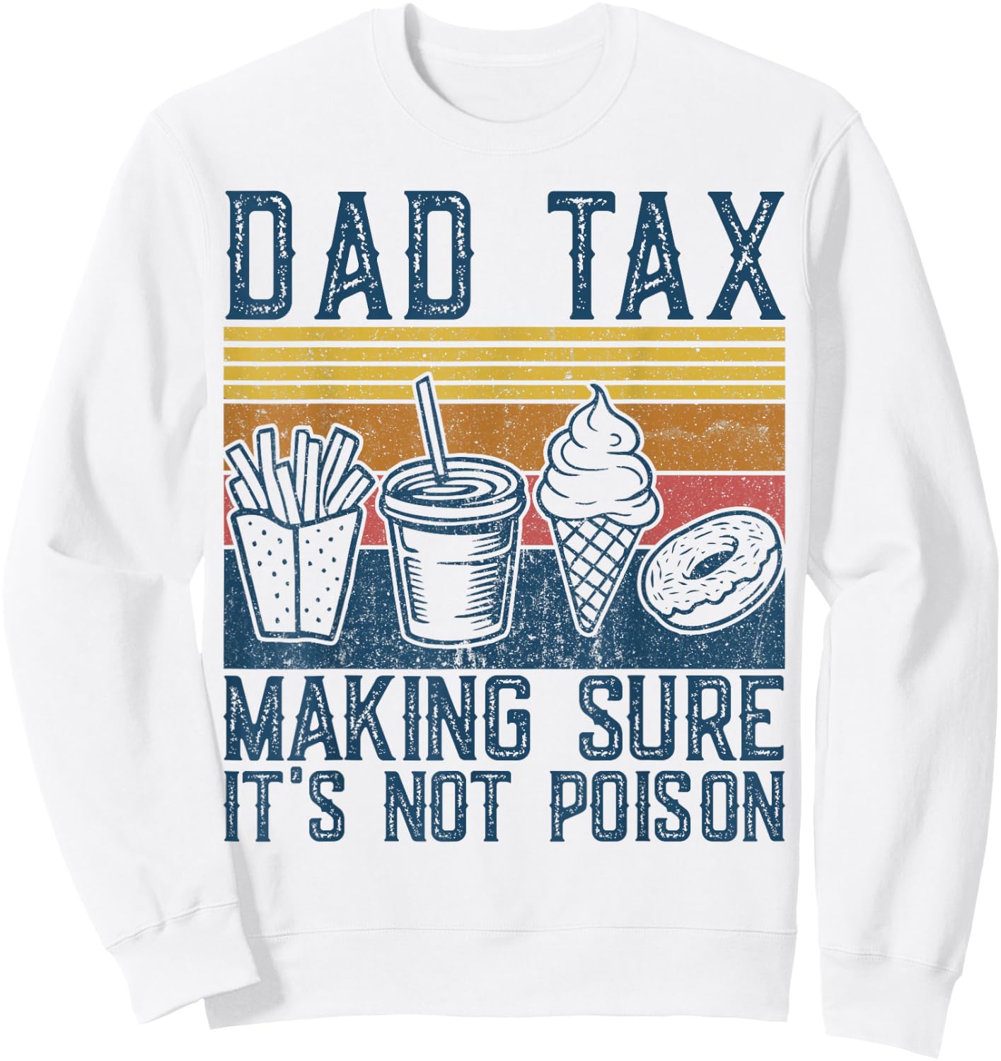 Dad Tax Making Sure It's Not Poison Funny Men Father’s Day Sweatshirt - Sweatshirt | White
