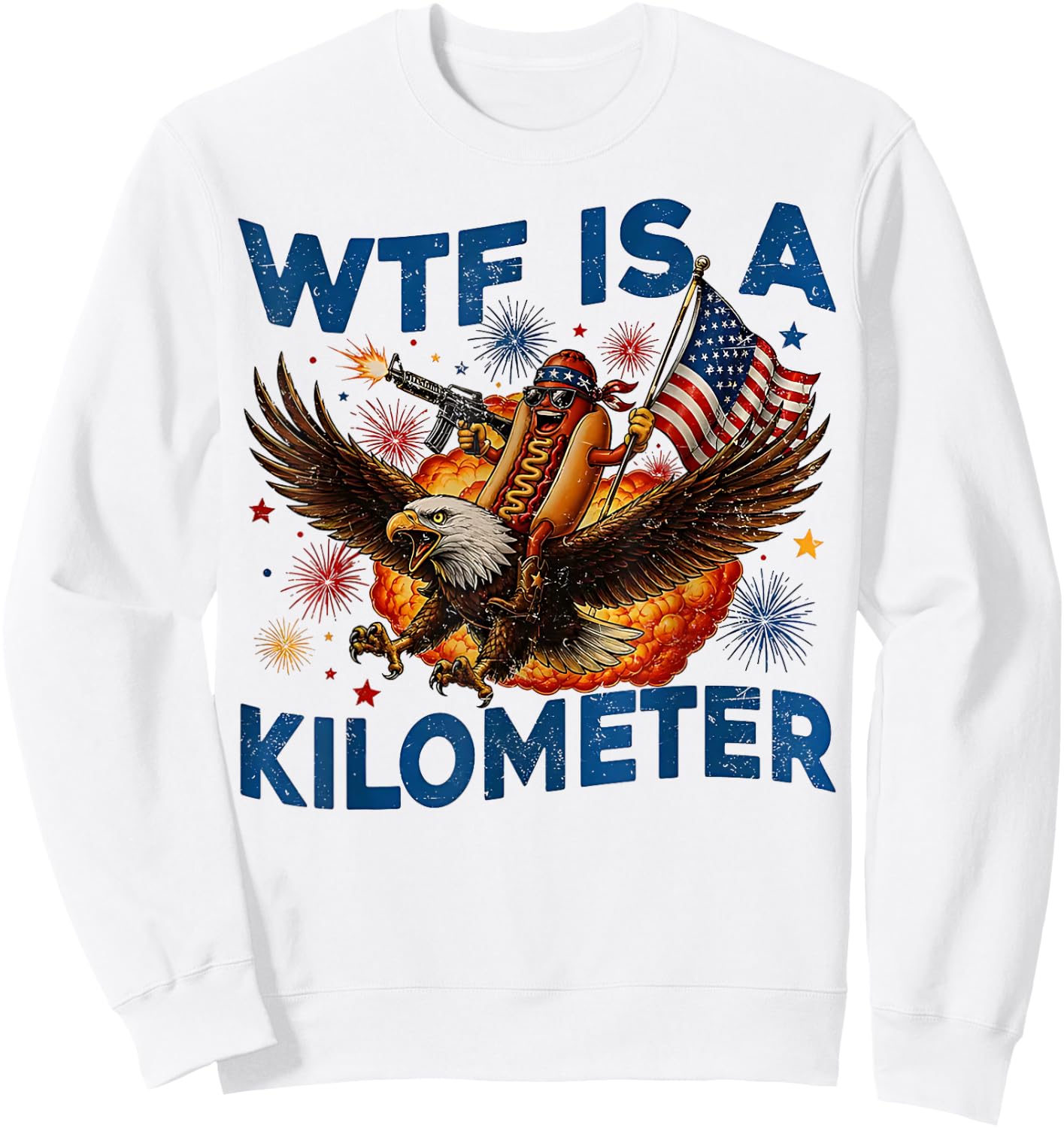 WTF is A Kilometer Funny Hot Dog Riding Eagle 4th of July Sweatshirt - Sweatshirt | White