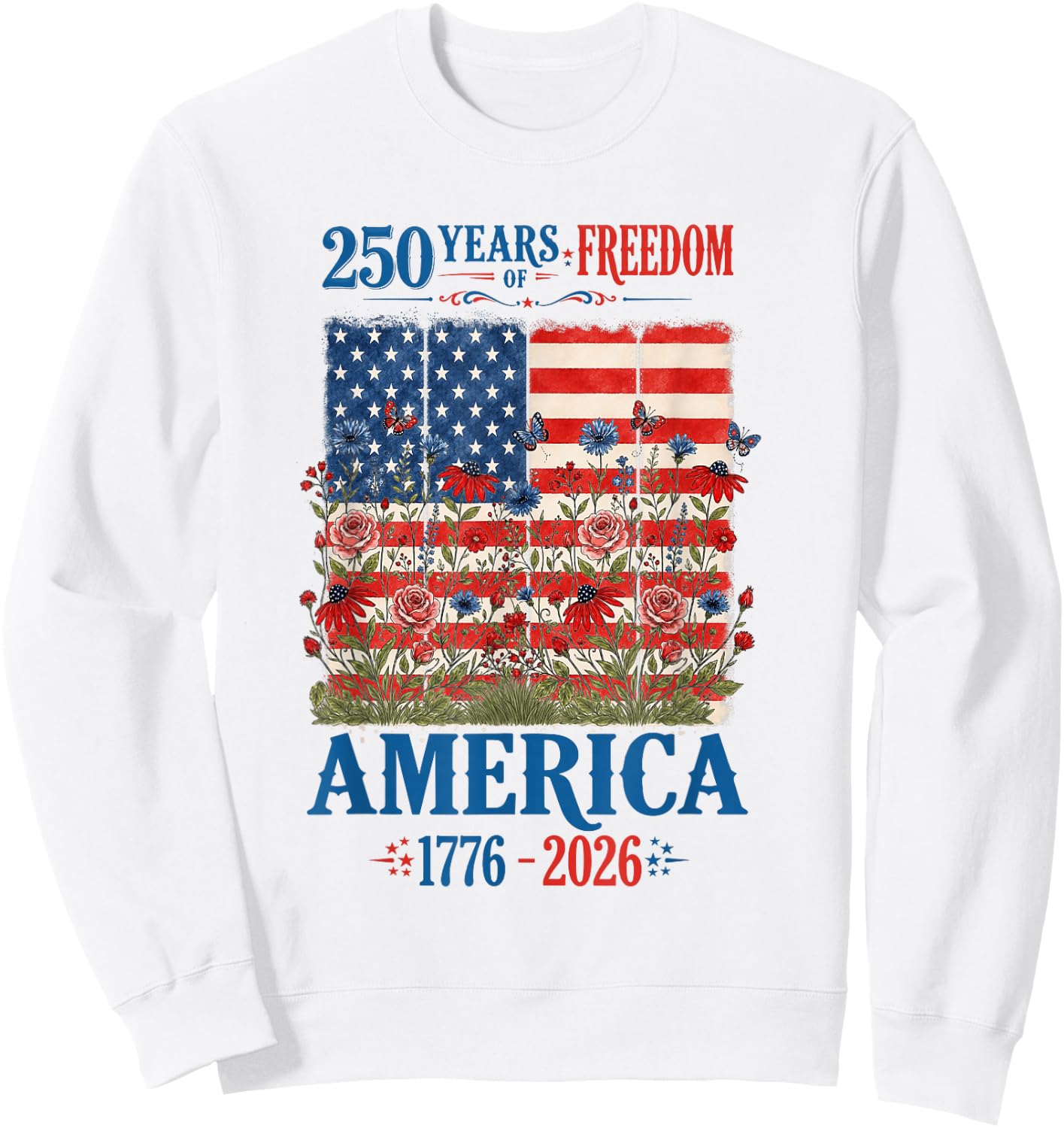 America 250 Years of Freedom Floral Flag Women 2026 Sweatshirt - Sweatshirt | White