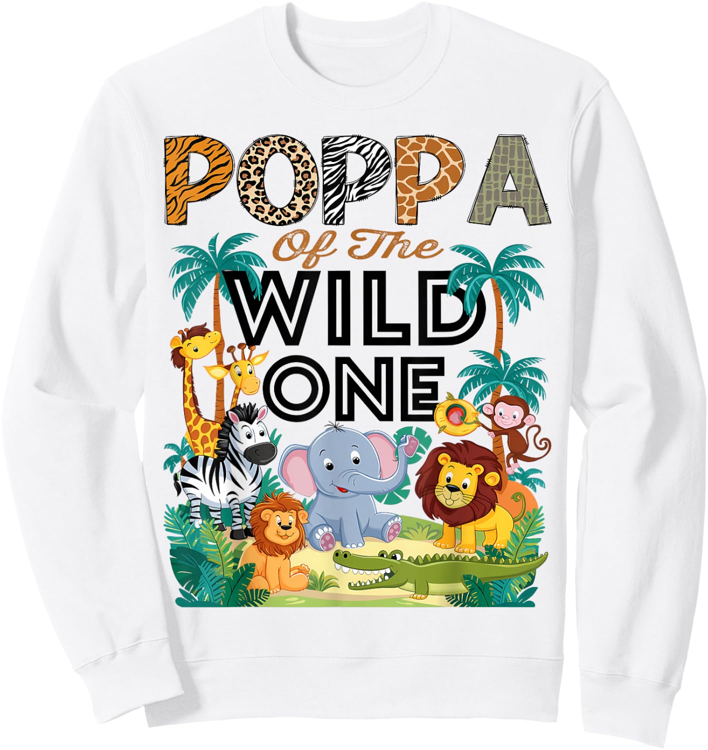 Poppa Of The Wild One Safari Zoo Animal Birthday Party Sweatshirt - Sweatshirt | White