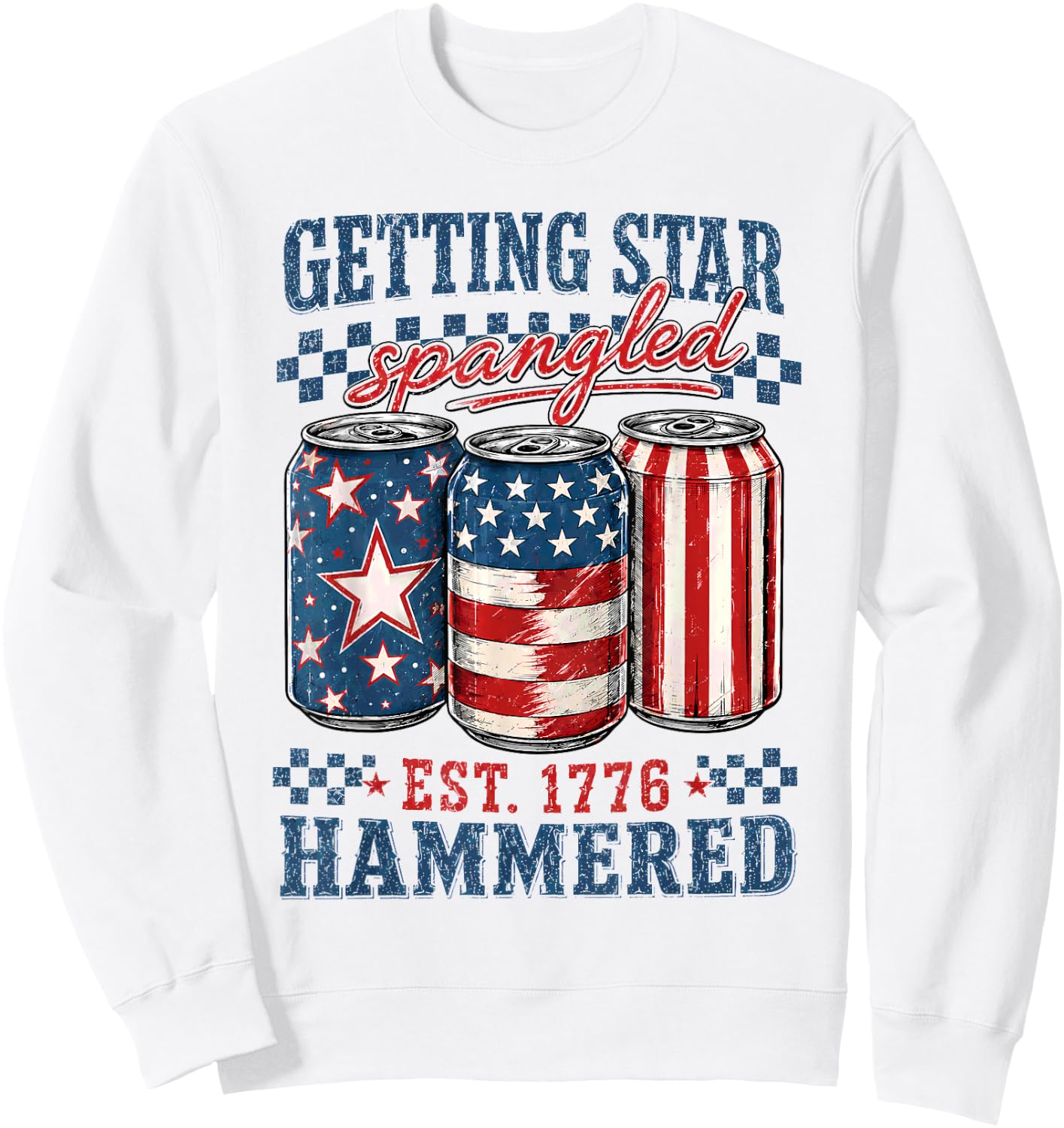 Getting Star Spangled Hammered Funny 4th of July 1776 Sweatshirt - Sweatshirt | White