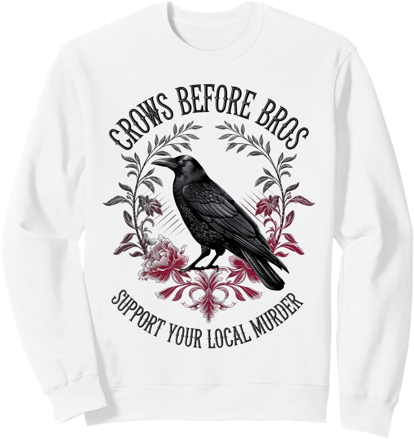 Crows Before Bros Support Your Local Murder Raven Crow Sweatshirt - Sweatshirt | White