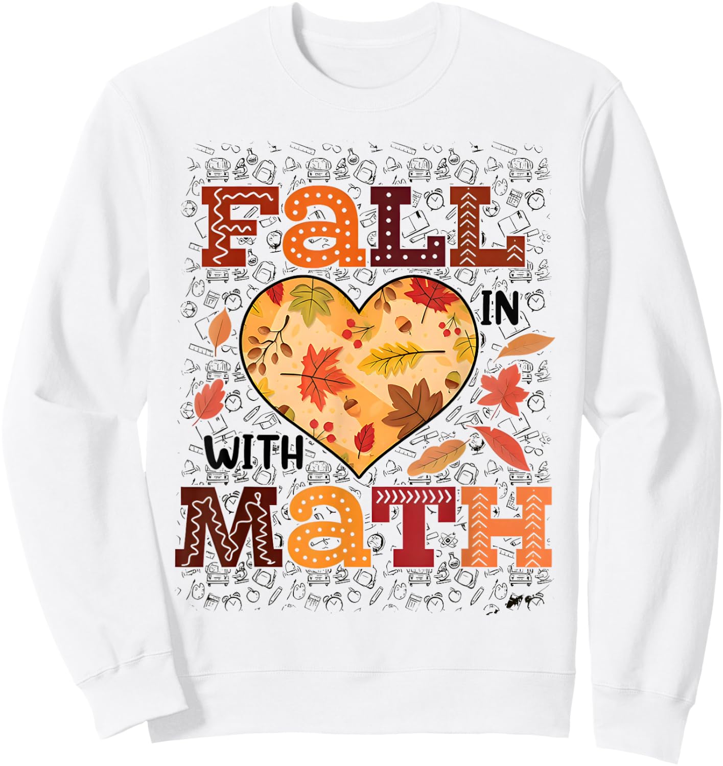 Fall Teacher Fall In Love With Math Funny Math Thanksgiving Sweatshirt - Sweatshirt | White