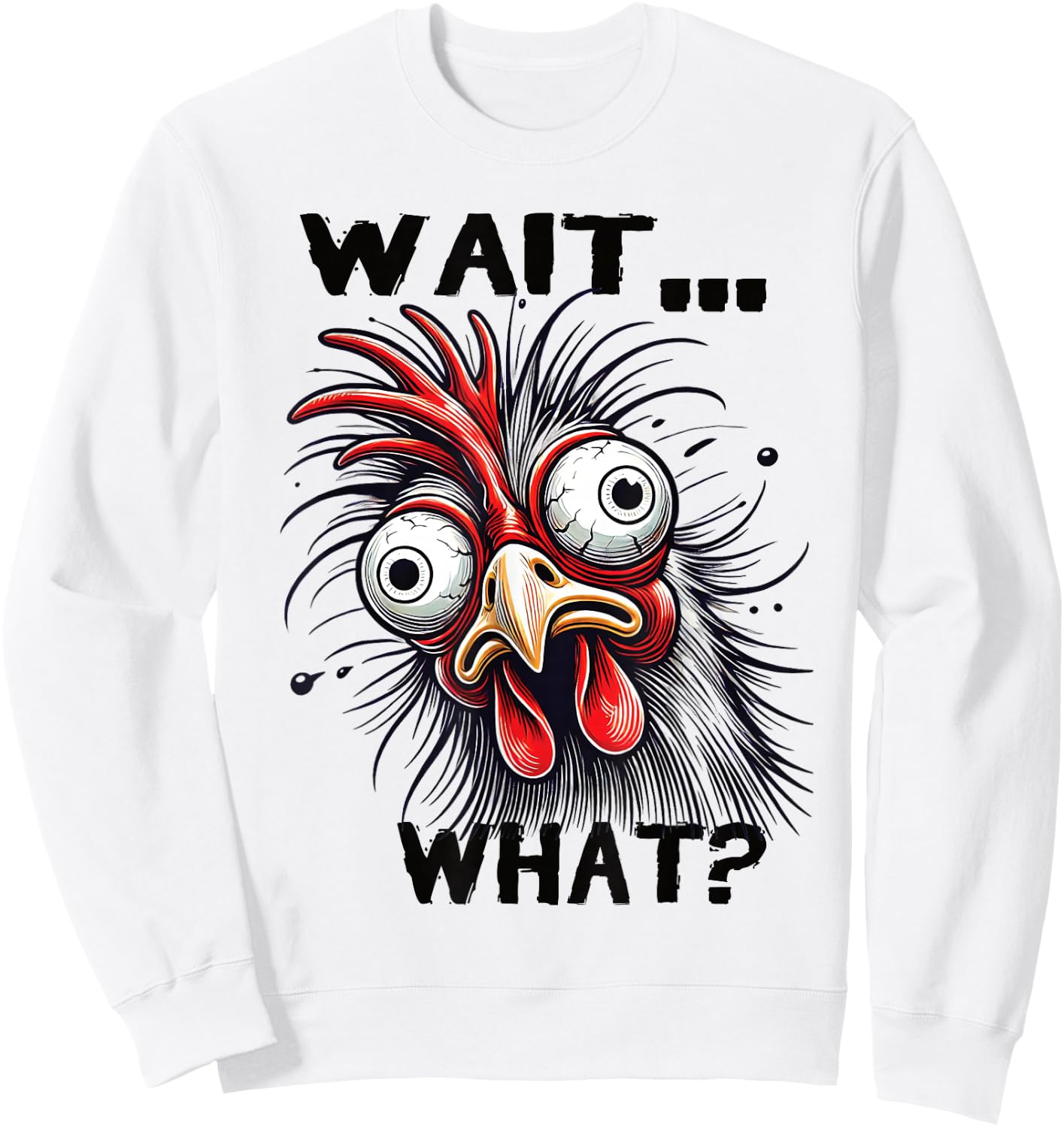 Wait What? Funny Saying Tired Chicken Teens Men Teenager Sweatshirt - Sweatshirt | White