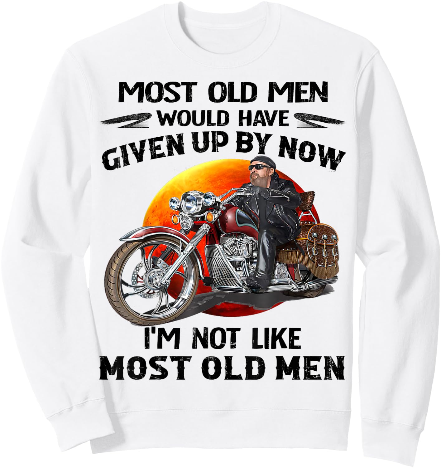 Motorcycles I'm Not Like Most Old Men Motorcycle Old Biker Sweatshirt - Sweatshirt | White