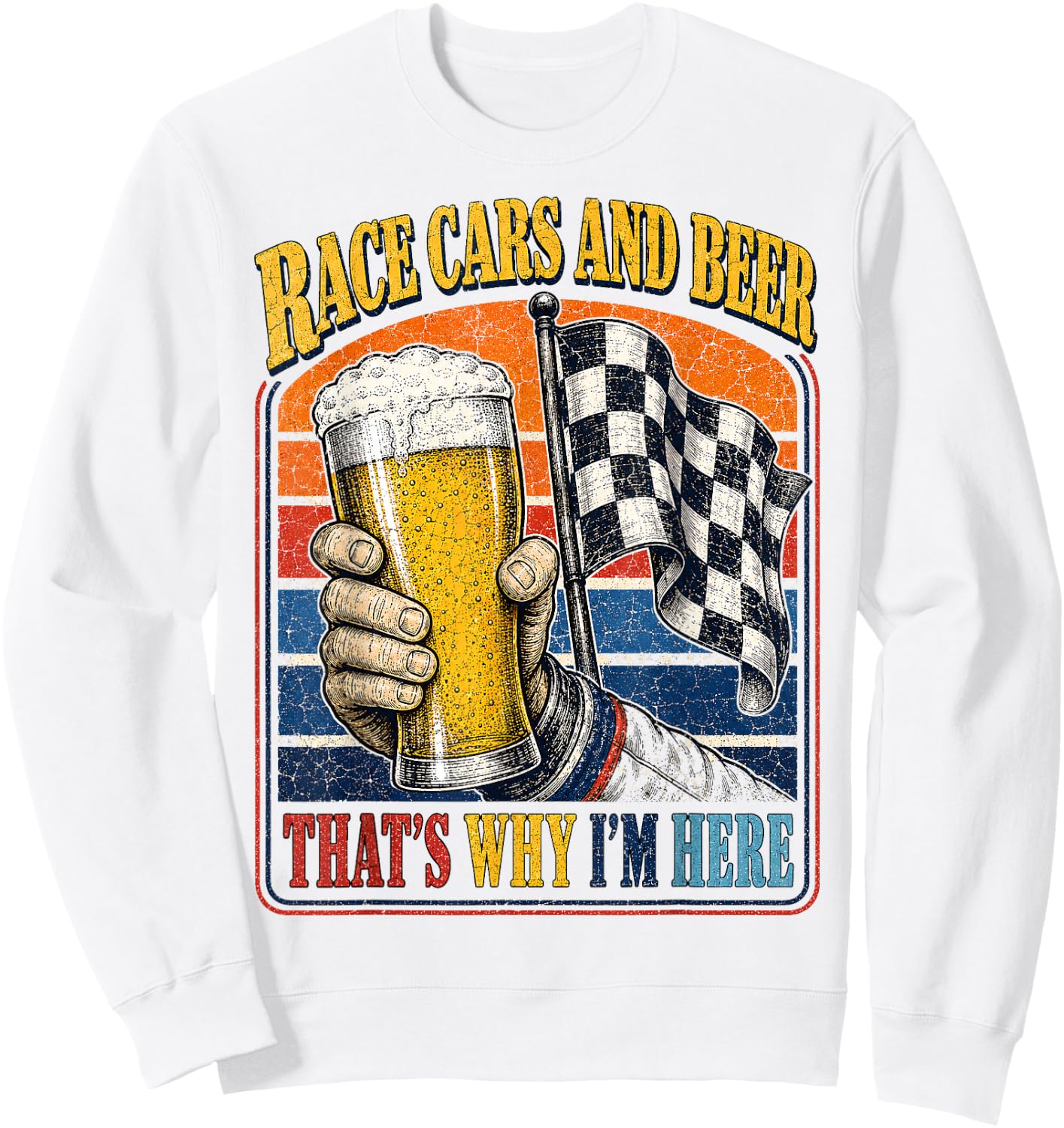 Race Cars and Beer That's Why I'm Here Auto Fan Men Sweatshirt - Sweatshirt | White