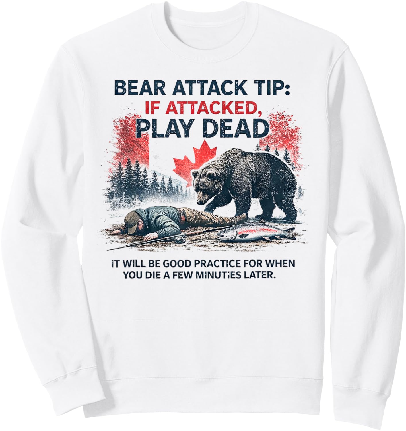 Bear Attack Tip Play Dead, Lustiger Lachsangeln Kanada Trip Sweatshirt - Sweatshirt | White