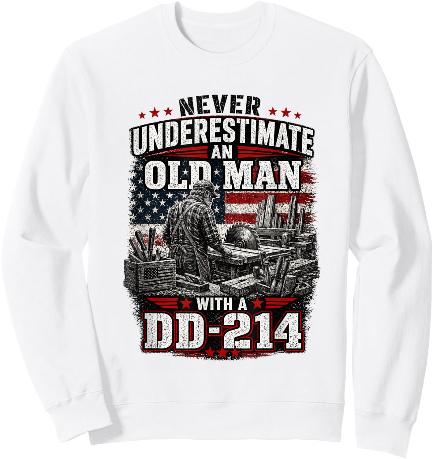 Never Underestimate an Old Man with a DD 214 Woodworking Sweatshirt - Sweatshirt | White