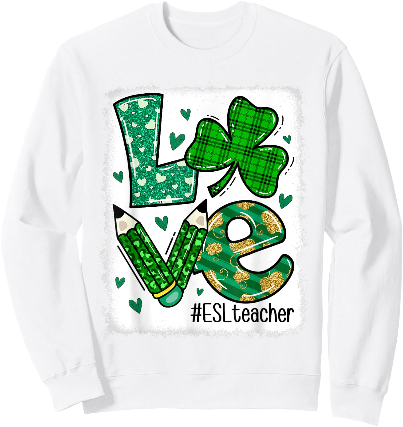 Love Teacher Life Bleached ESL Teacher St Patricks Day Women Sweatshirt - Sweatshirt | White