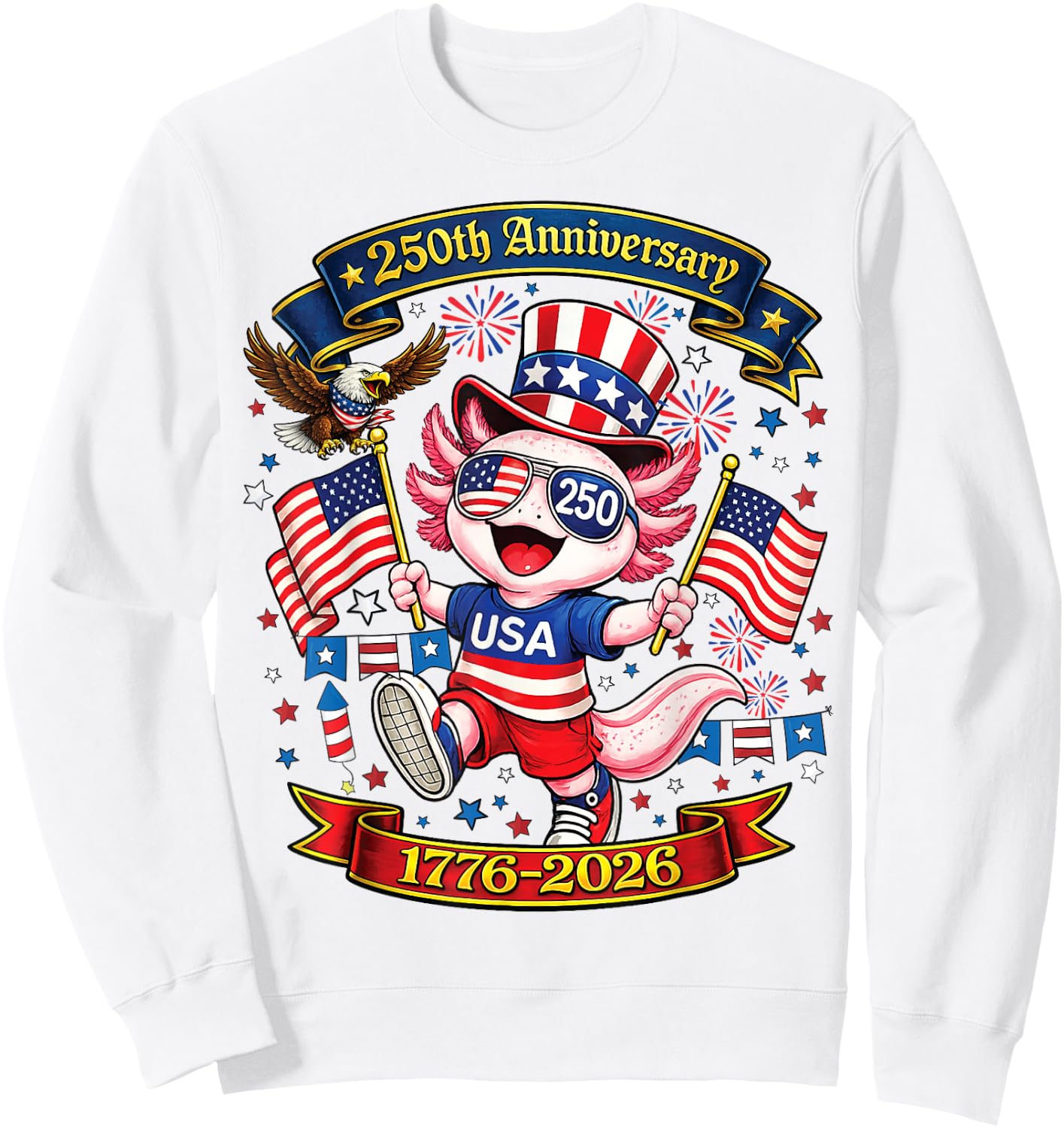 250 Anniversary USA Patriotic Axolotl 250th 4th of July 2026 Sweatshirt - Sweatshirt | White