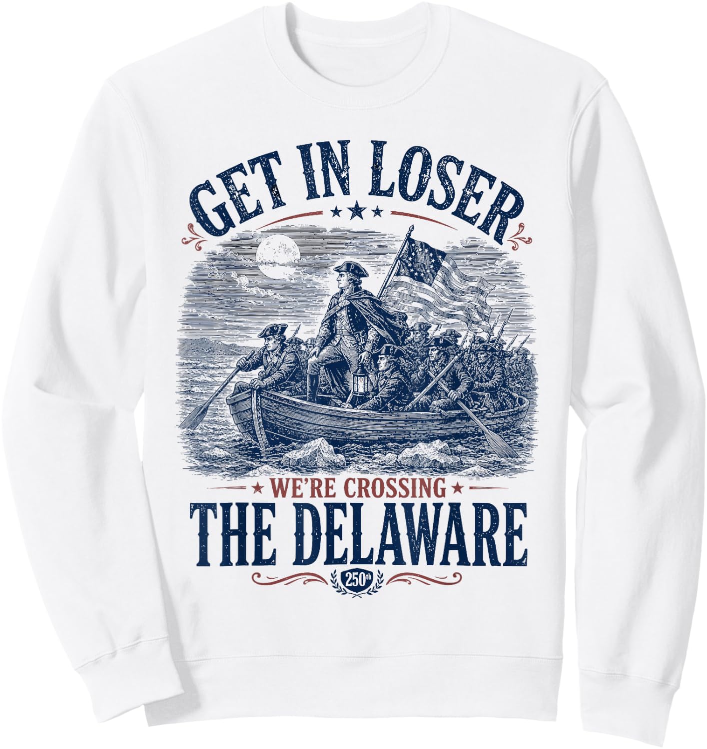 Get in Loser We're Crossing The Delaware 4th of July Sweatshirt - Sweatshirt | White