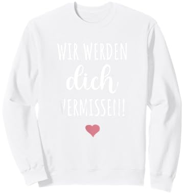 Wir werden dich vermissen Abschied Kollegin Geschenk Rente Sweatshirt - Sweatshirt | White