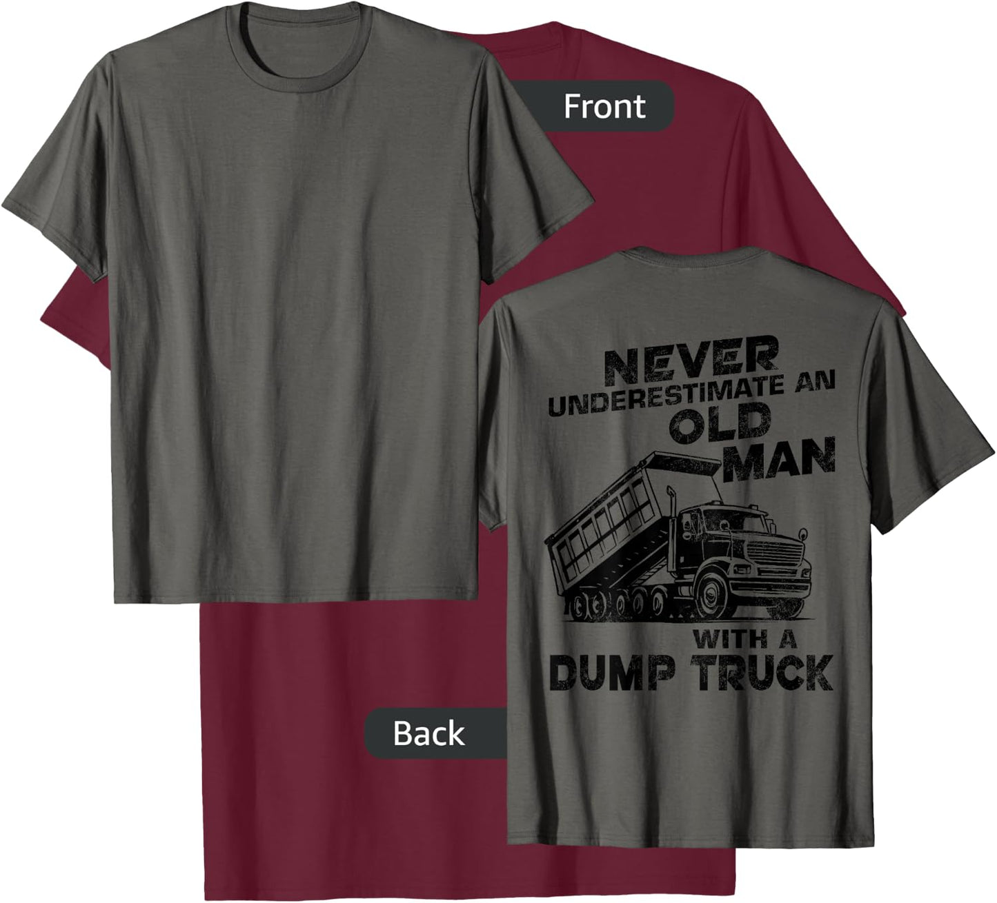 Old Man With A Dump Truck Backside T-Shirt - T-Shirt | Maroon
