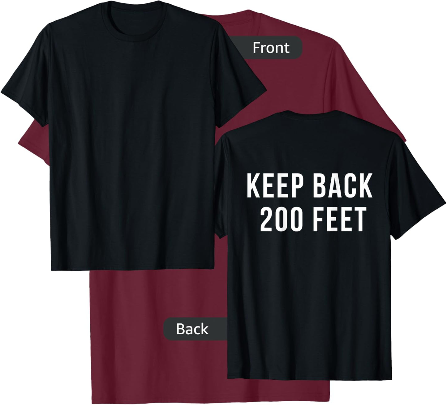 KEEP BACK 200 FEET Shirt T-Shirt - T-Shirt | Maroon
