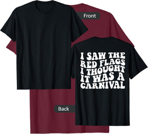 I saw the red flags I thought it was a carnival on back T-Shirt - T-Shirt | Maroon