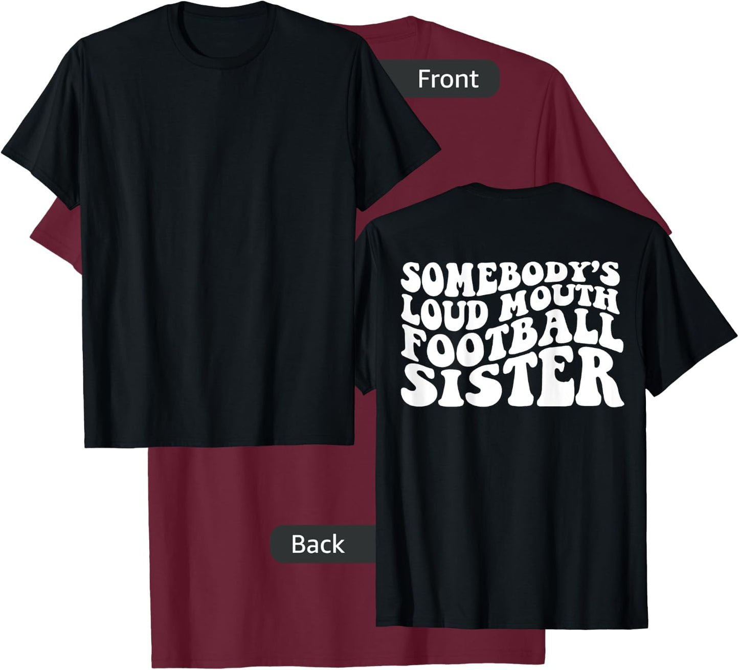 Somebody's loud mouth football sister T-Shirt - T-Shirt | Maroon