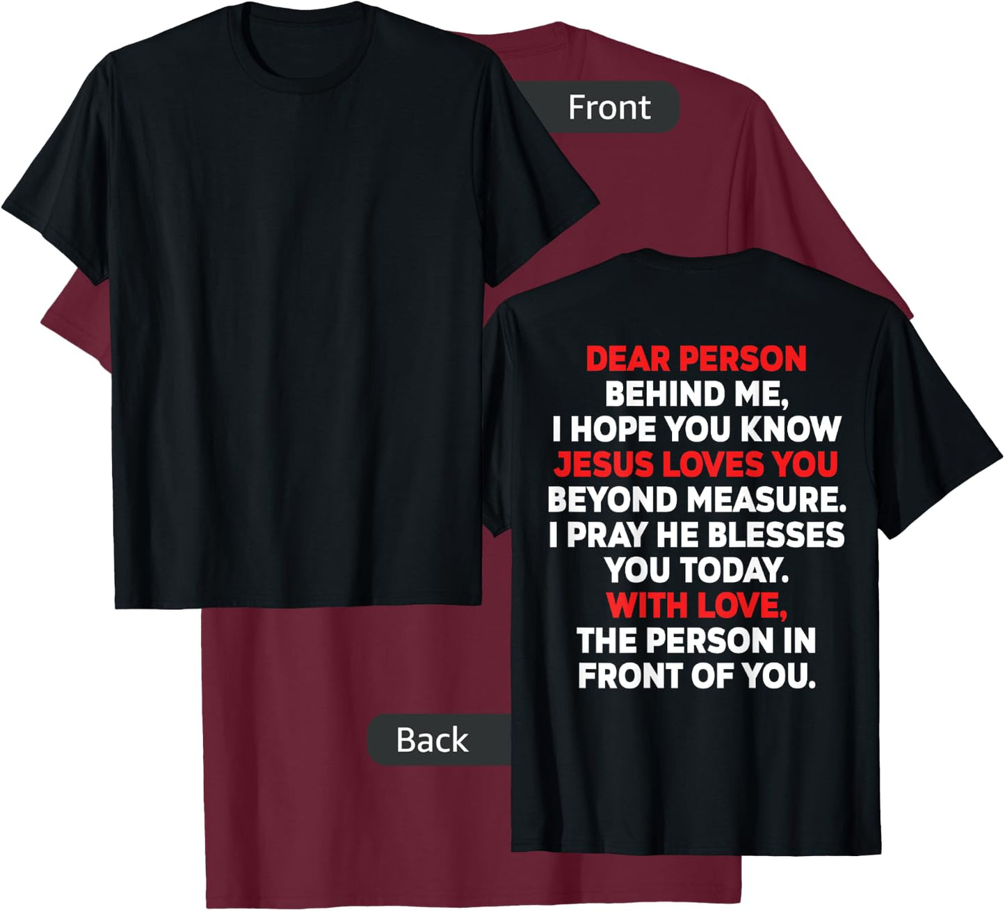 Dear Person Behind me I Hope You Know Jesus Loves You (back) T-Shirt - T-Shirt | Maroon