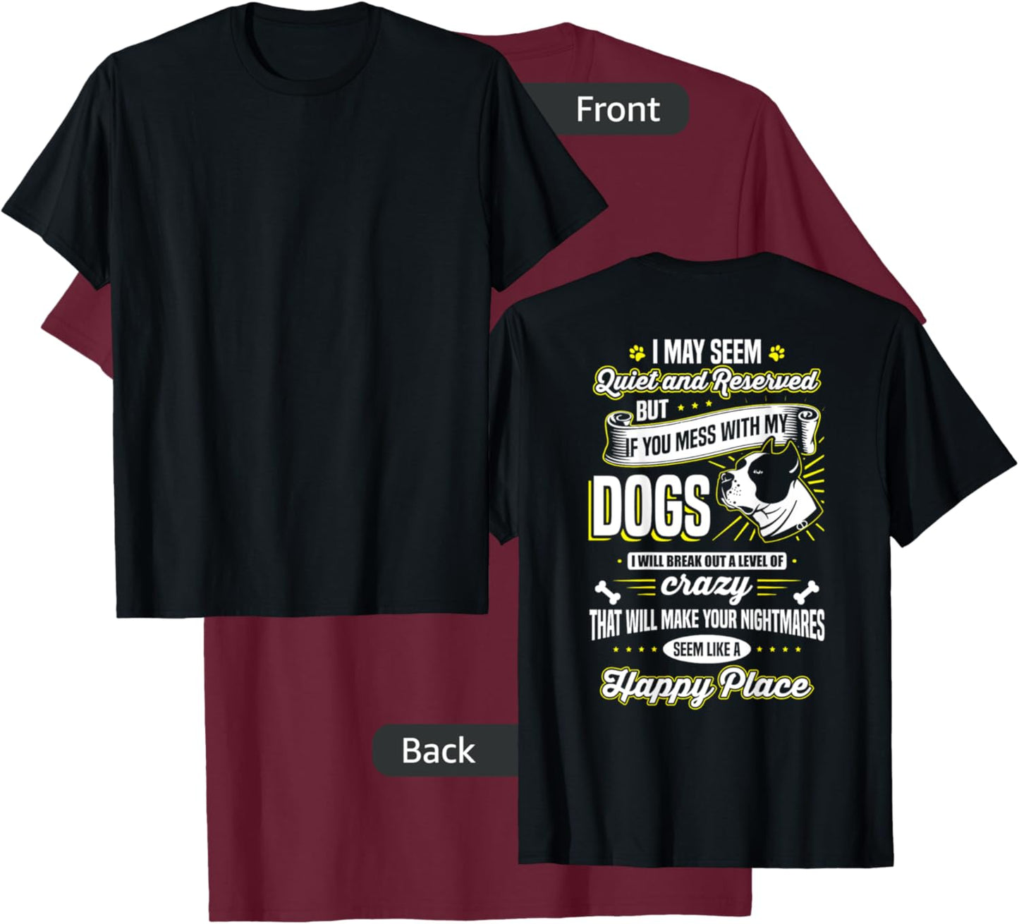 I May Seem Quiet... but ... If you mess with my dogs T-Shirt - T-Shirt | Maroon