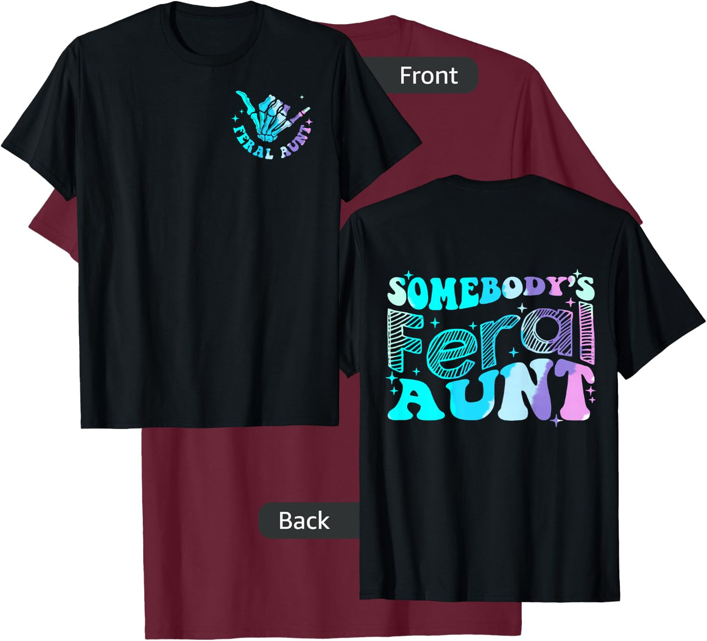 Funny Somebody's Feral Aunt Auntie - Two Sided T-Shirt - T-Shirt | Maroon