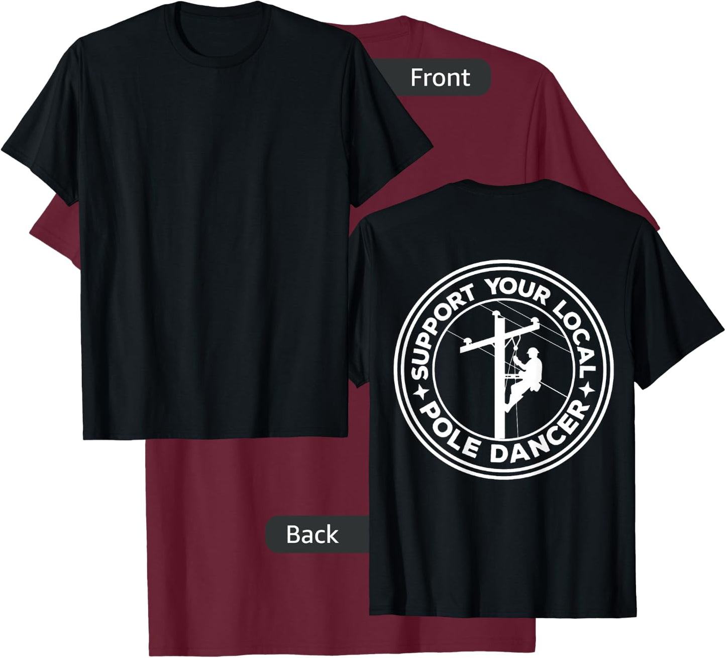Support your local pole dancer lineman on back T-Shirt - T-Shirt | Maroon