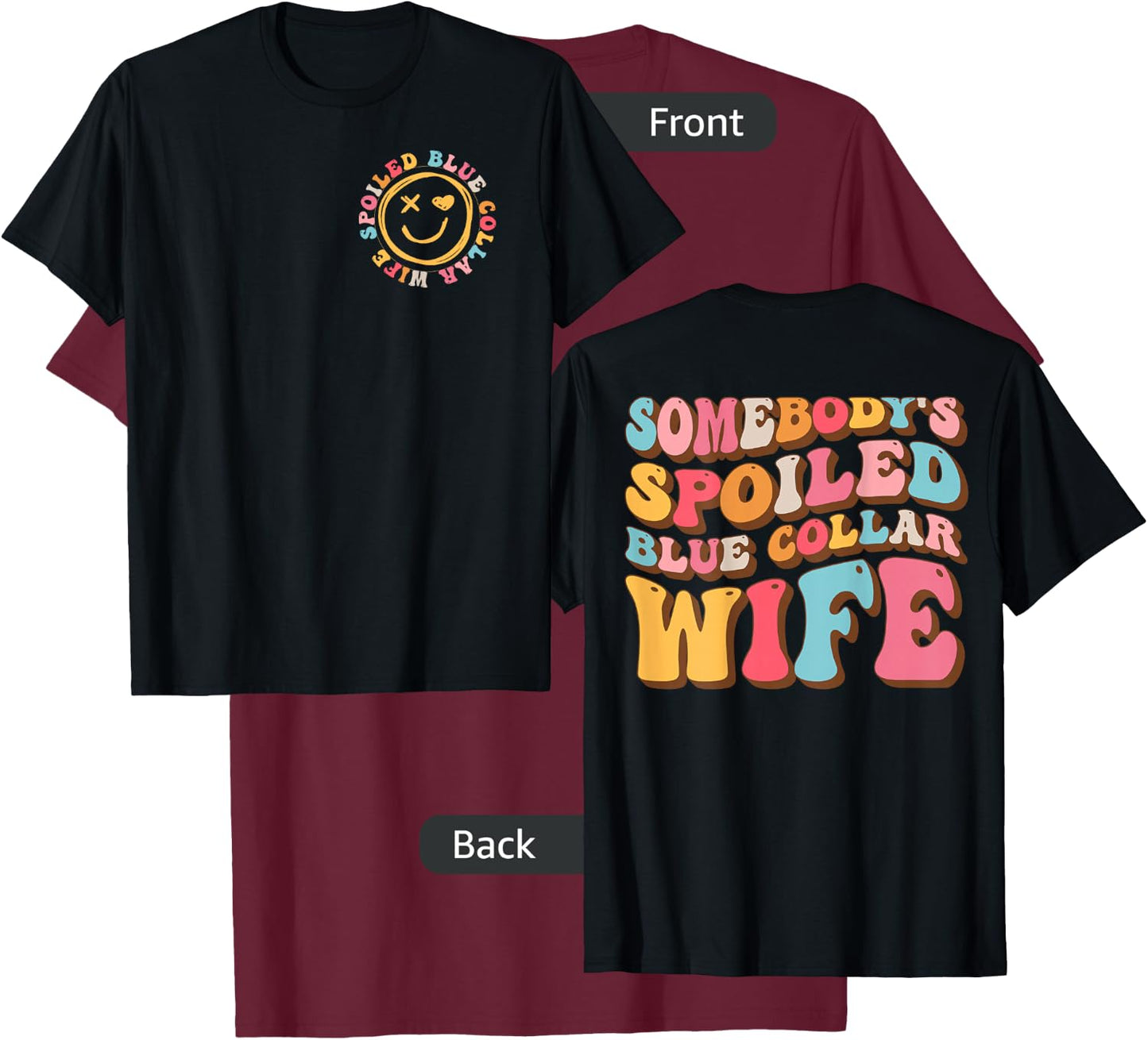 Somebody's Spoiled Blue Collar Wife Funny Wife Saying T-Shirt - T-Shirt | Maroon