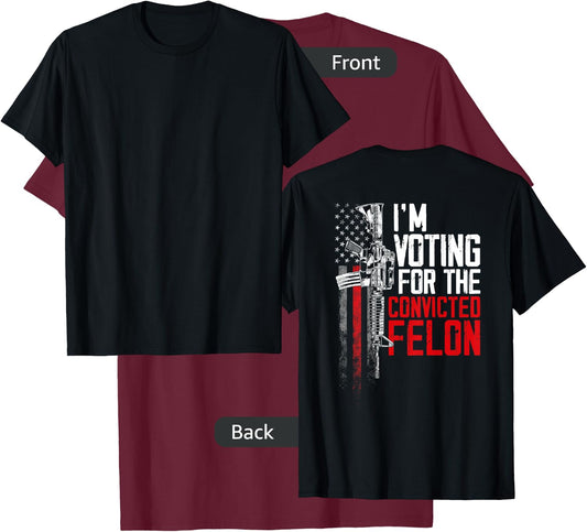 I'm Voting Convicted Felon 2024 American Flag on back Women Men T-Shirt - T-Shirt | Maroon