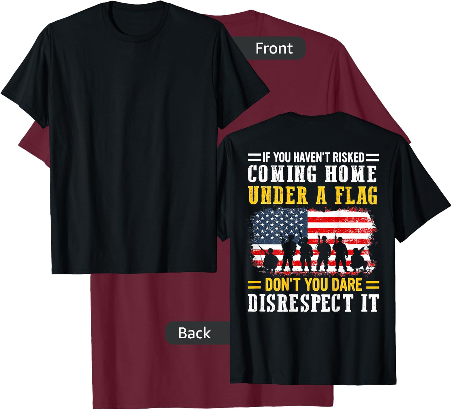 If You Haven't Risked Coming Home Under A Flag (on back) T-Shirt - T-Shirt | Maroon
