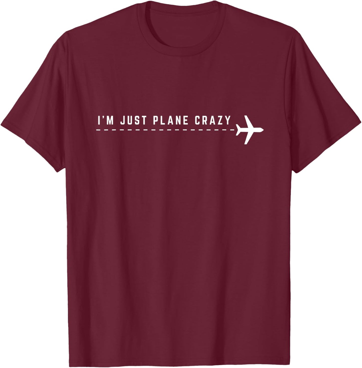I'm Just Plane Crazy Funny Airplane Pilot Graphic T-Shirt - T-Shirt | Maroon