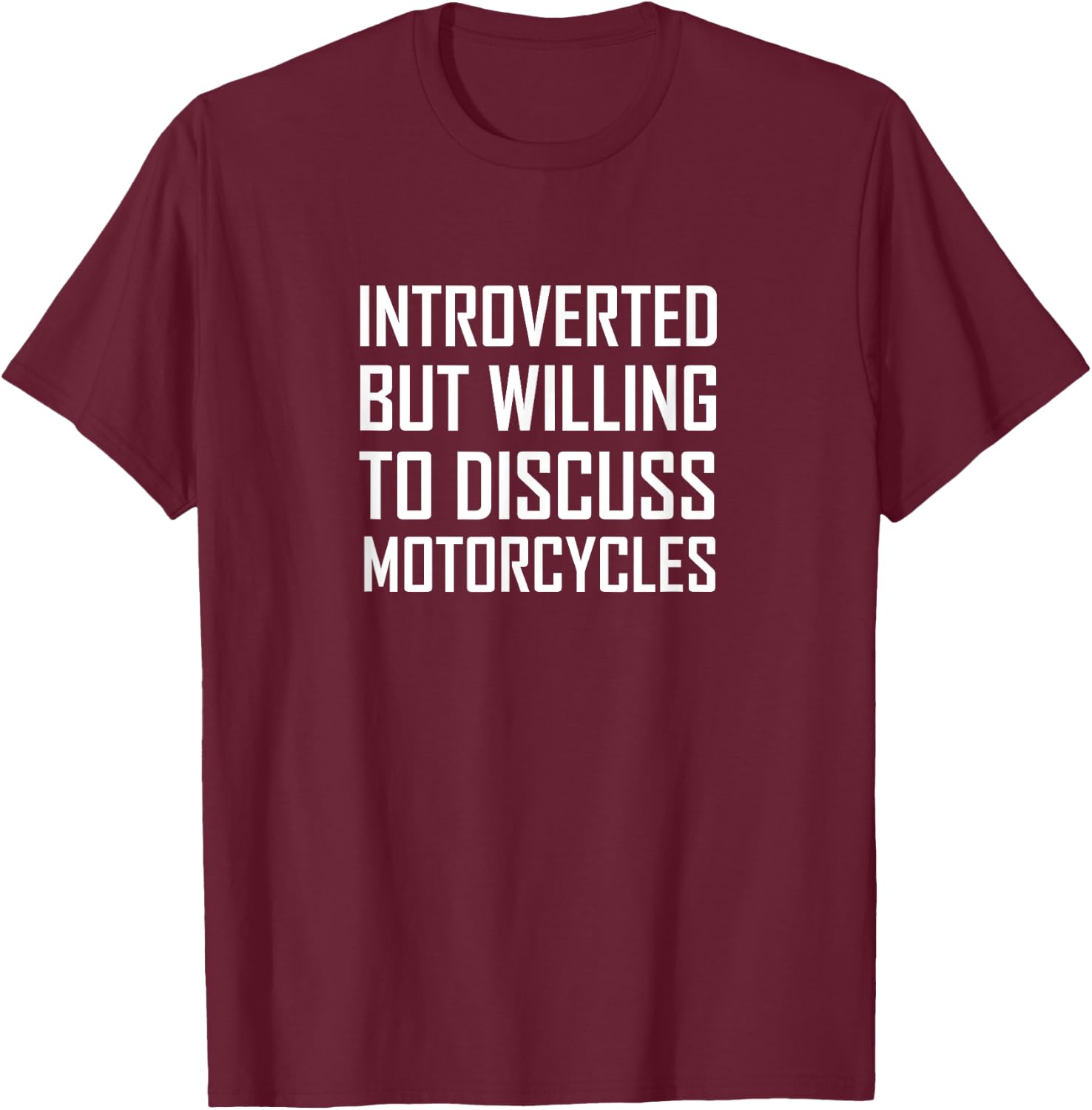 Introverted But Willing To Discuss Motorcycles T-Shirt - T-Shirt | Maroon