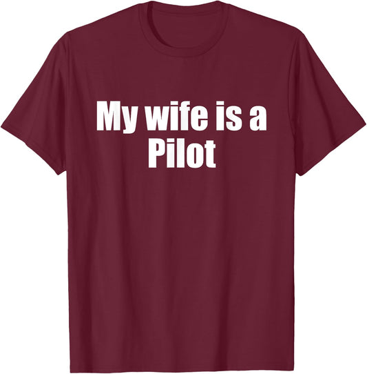 Funny My wife is a Pilot shirt , Husband T-Shirt - T-Shirt | Maroon