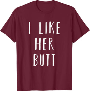 Matching Set: I Like Her Butt Compliment Couples T-Shirt - T-Shirt | Maroon