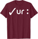 Colonoscopies Check UR T-Shirt - T-Shirt | Maroon