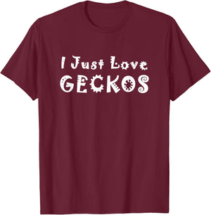 I Just Love Geckos T-Shirt - T-Shirt | Maroon