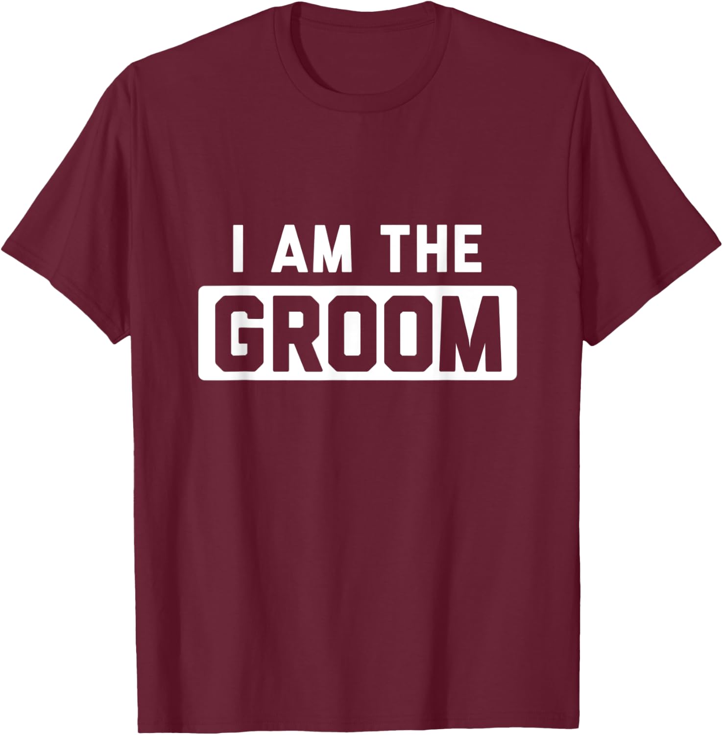 i am the Groom T-Shirt - T-Shirt | Maroon