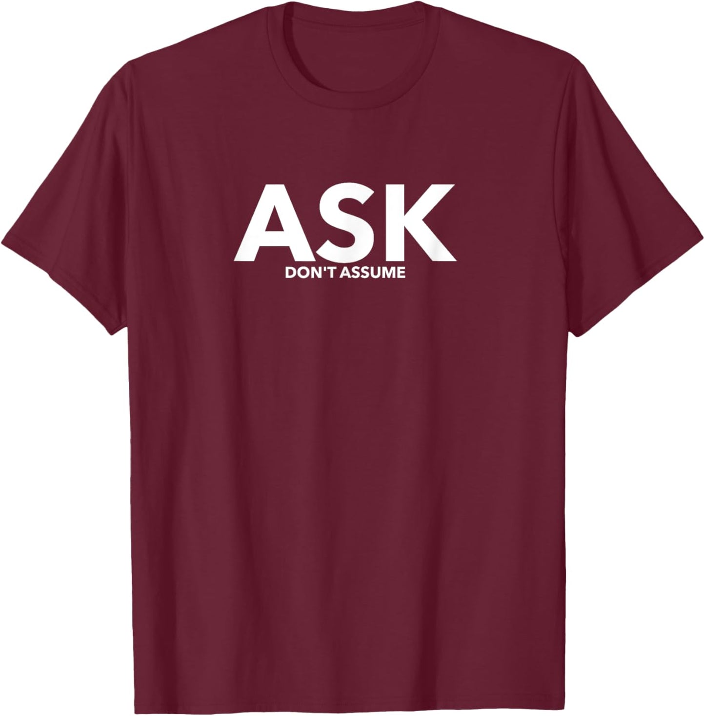 Ask don't assume statement , awareness shirt T-Shirt - T-Shirt | Maroon