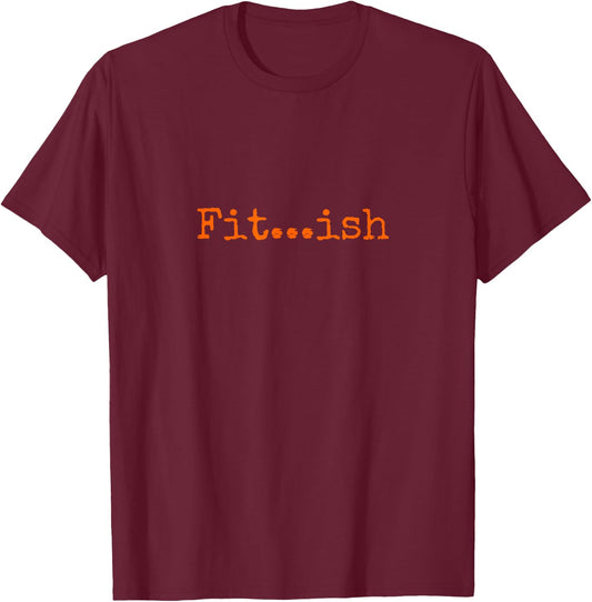 Fit...ish T-Shirt - T-Shirt | Maroon