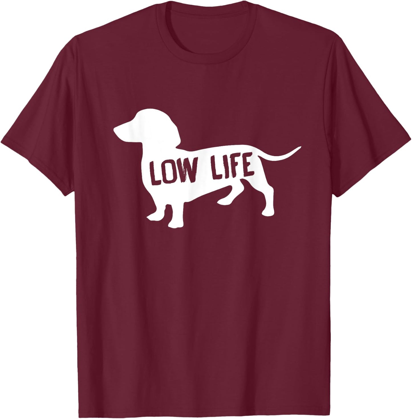 Low Life Funny Dachshund T-Shirt - T-Shirt | Maroon