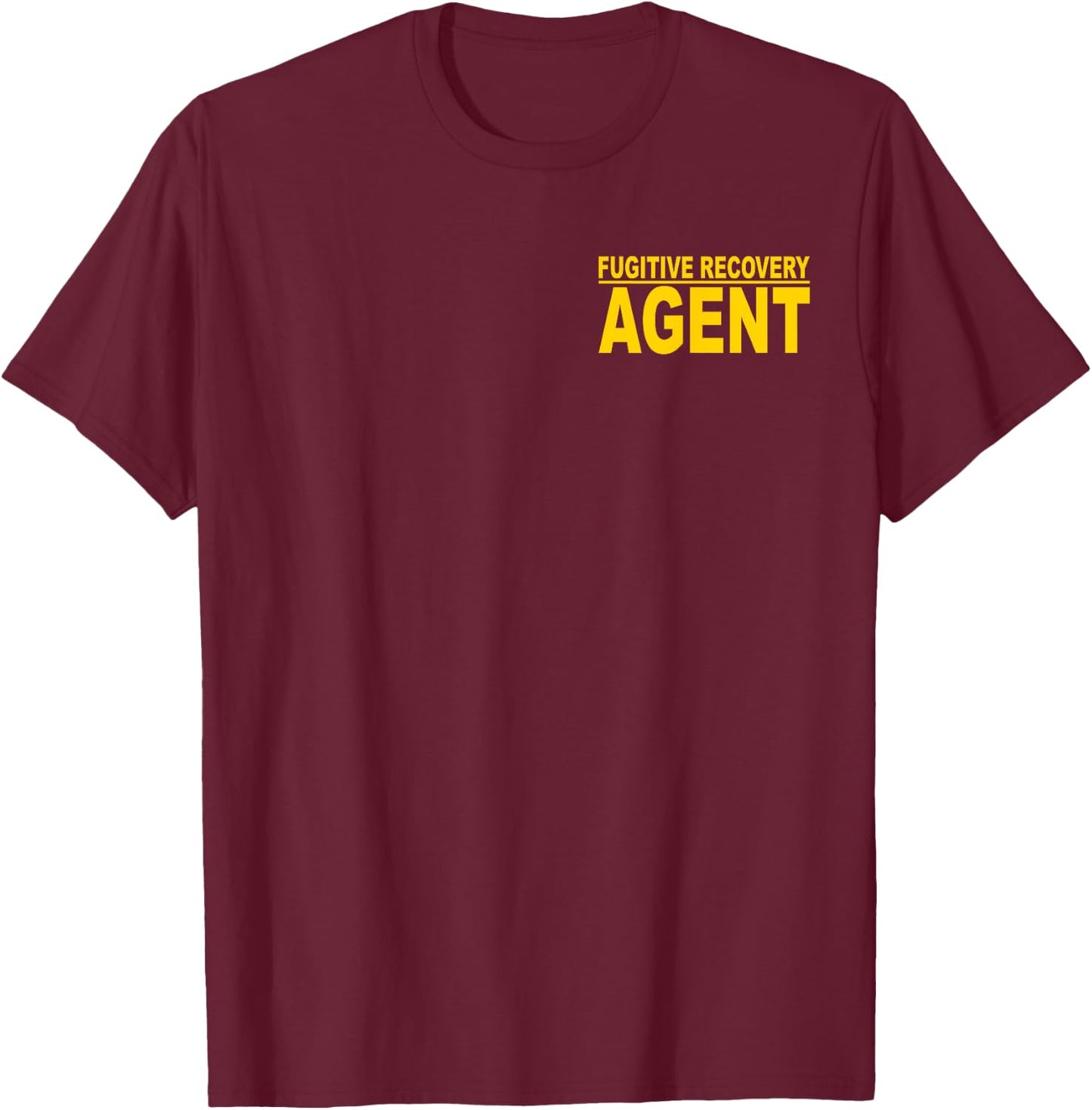 Fugitive Recovery Agent Bounty Hunter Bail Enforcement T-Shirt - T-Shirt | Maroon