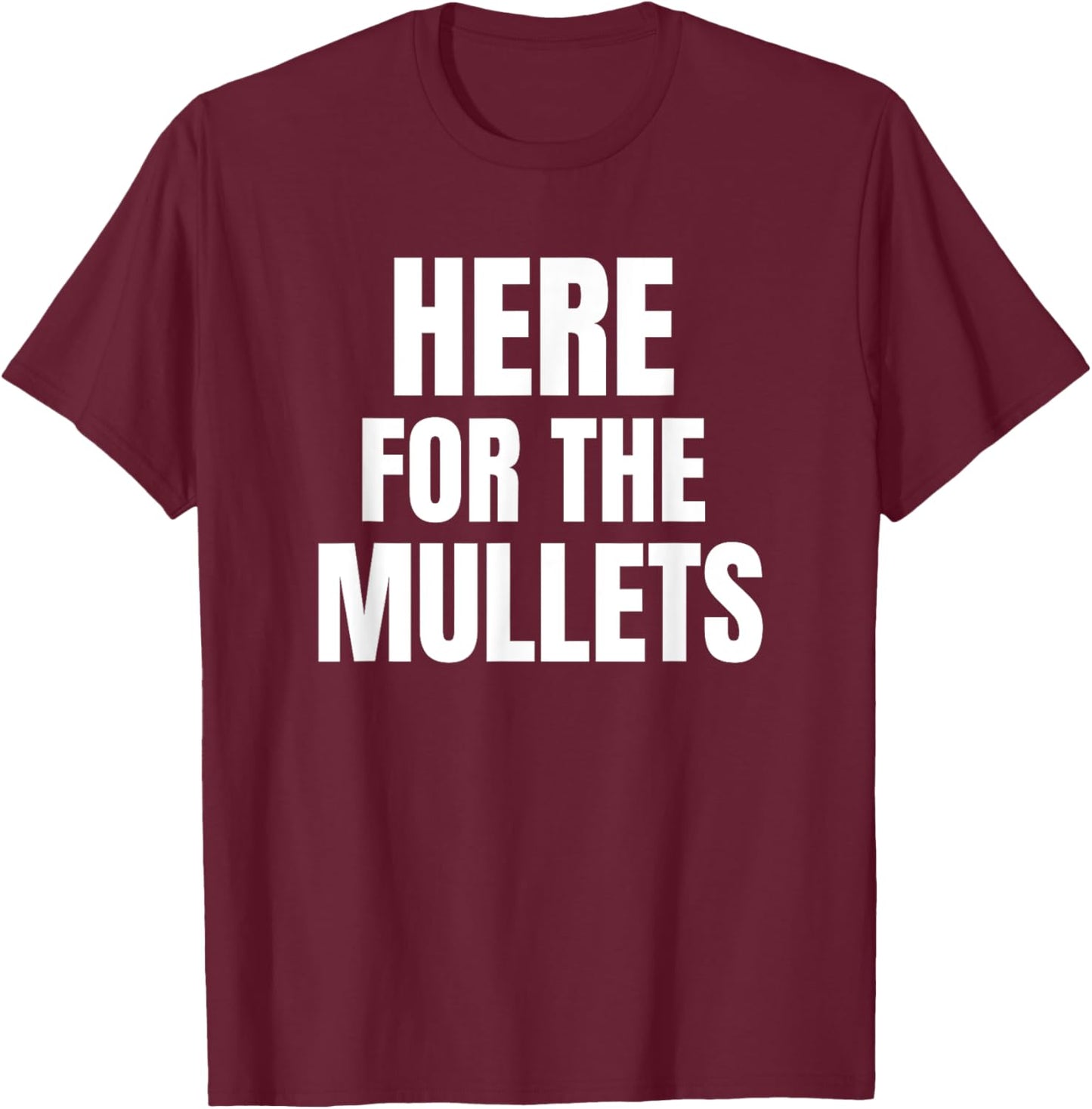 Here for the Mullets Country Music T-Shirt - T-Shirt | Maroon