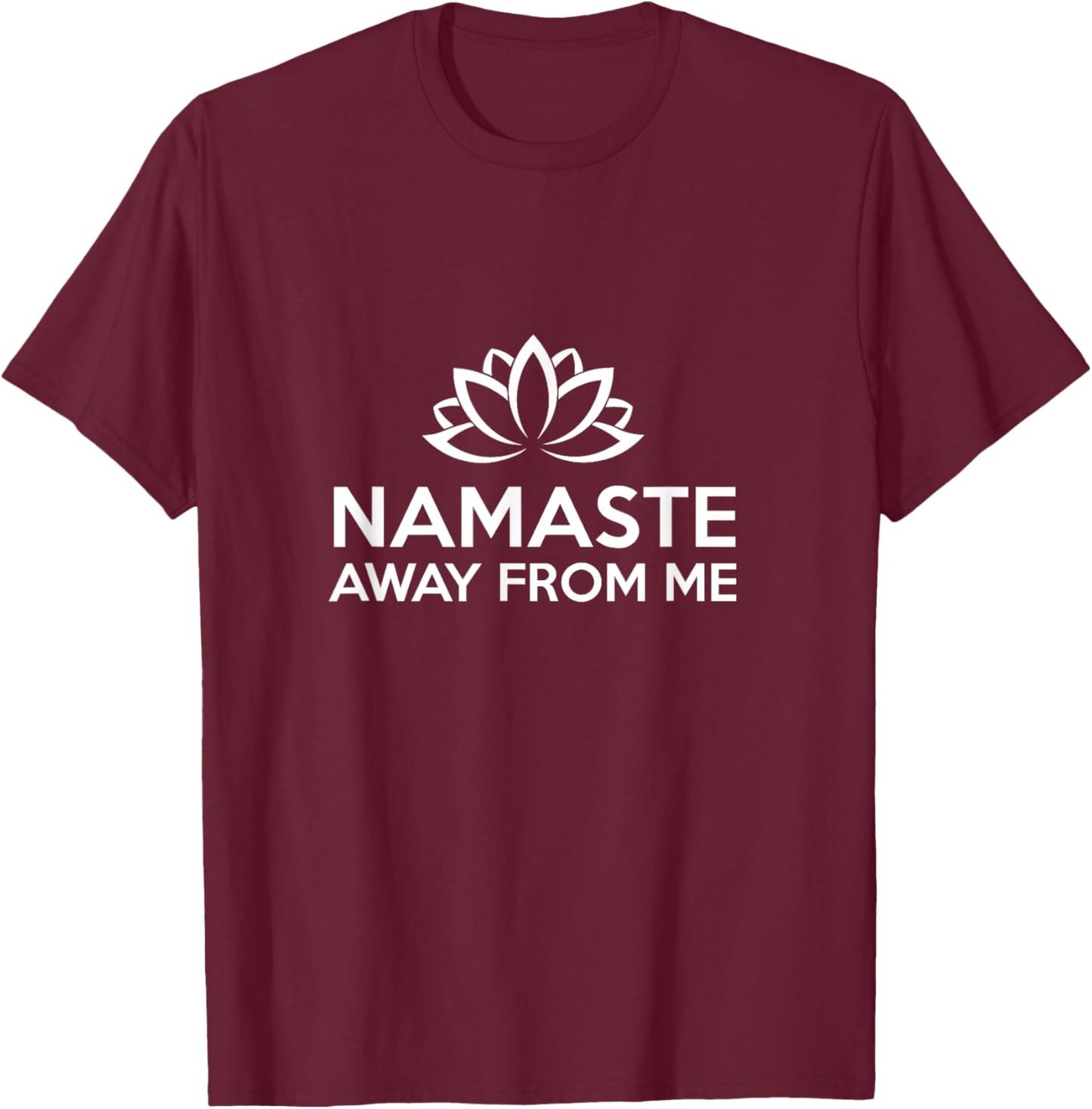 Namaste Away From Me | Funny Yoga T-Shirt - T-Shirt | Maroon