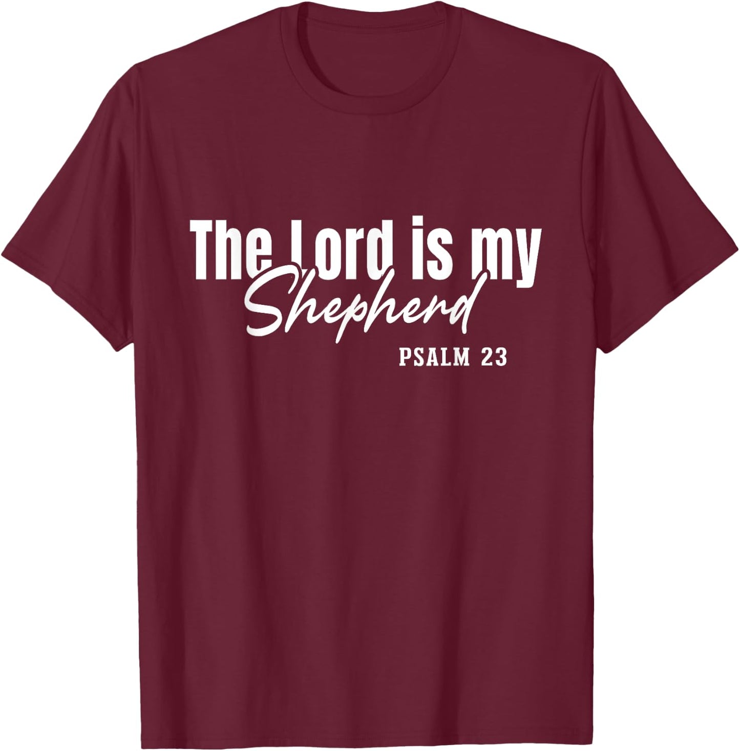 Christian Faith Jesus Christ God The Lord Is My Shepherd T-Shirt - T-Shirt | Maroon