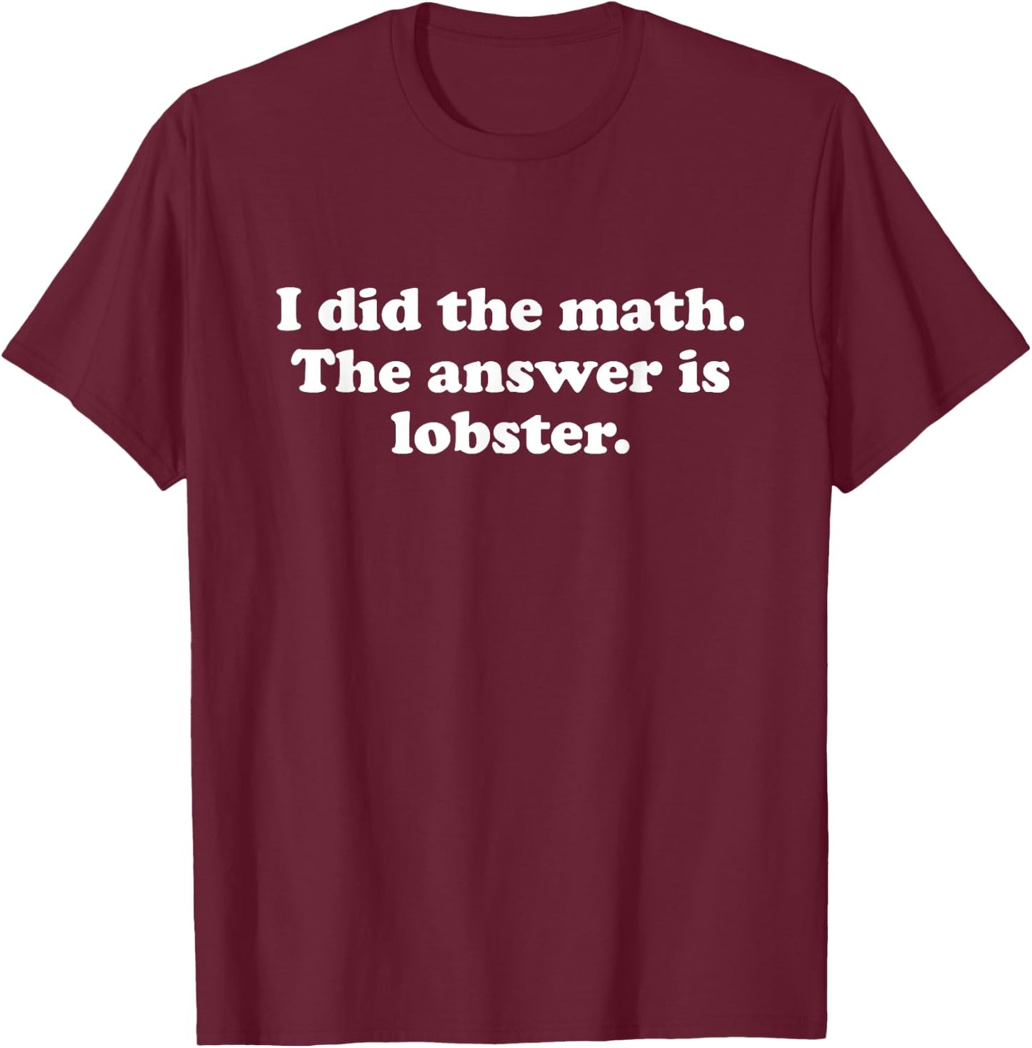Funny Lobster Girls Boys Men or Women T-Shirt - T-Shirt | Maroon