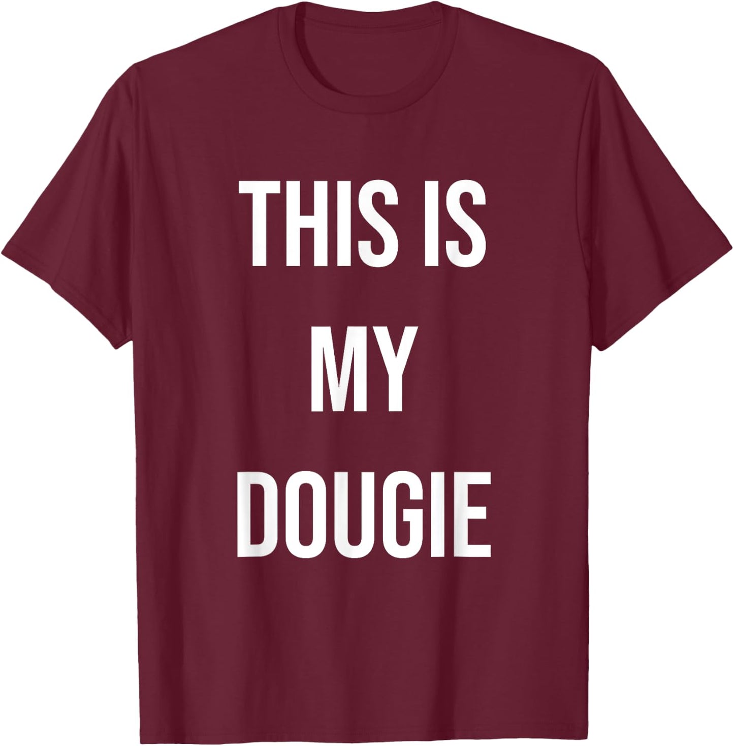 This Is My Dougie T-Shirt - T-Shirt | Maroon