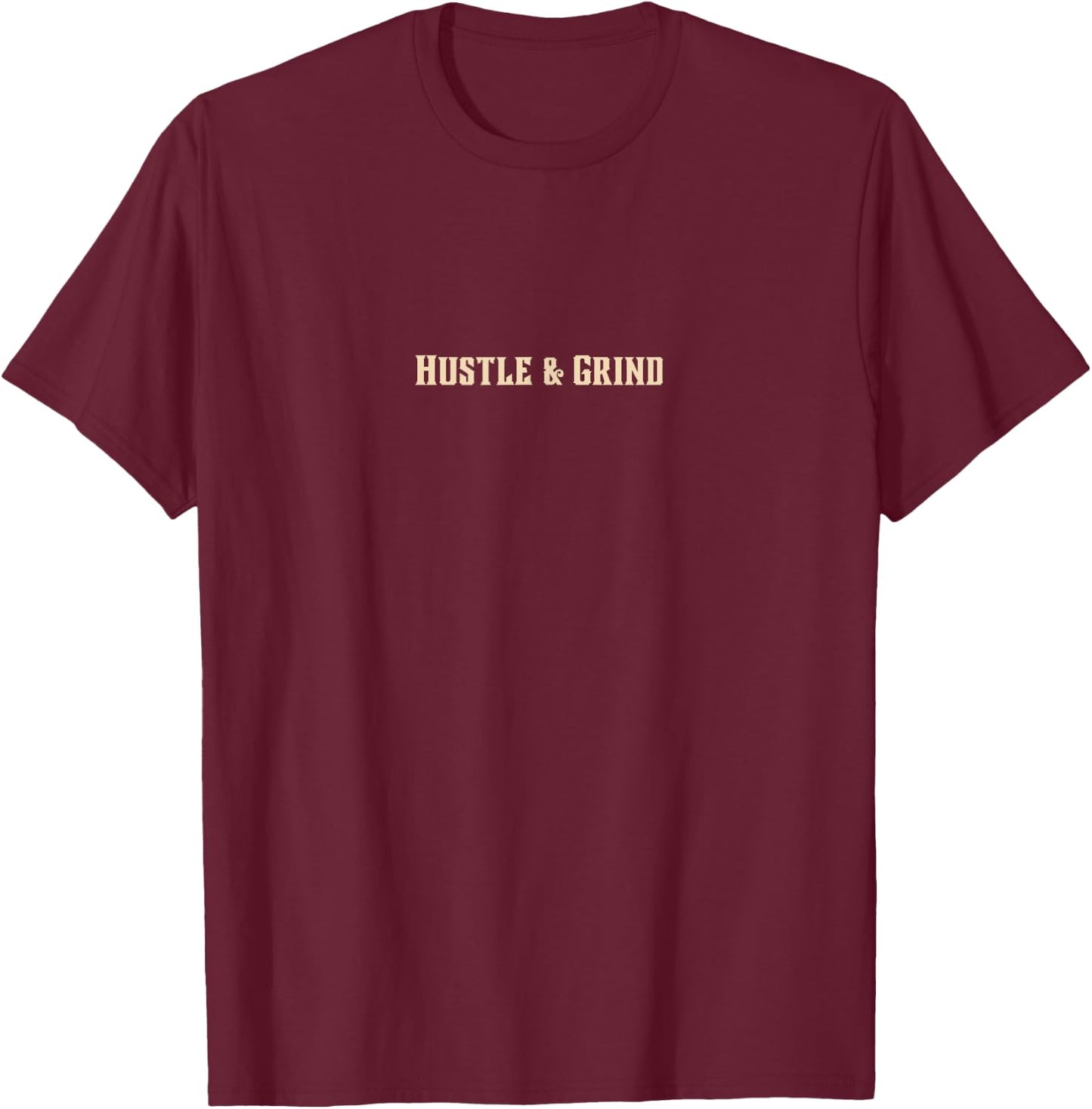 Hustle and Grind Gym Motivation Work Hard Pump Cover T-Shirt - T-Shirt | Maroon