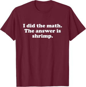 Funny Shrimp Girls Boys Men or Women T-Shirt - T-Shirt | Maroon