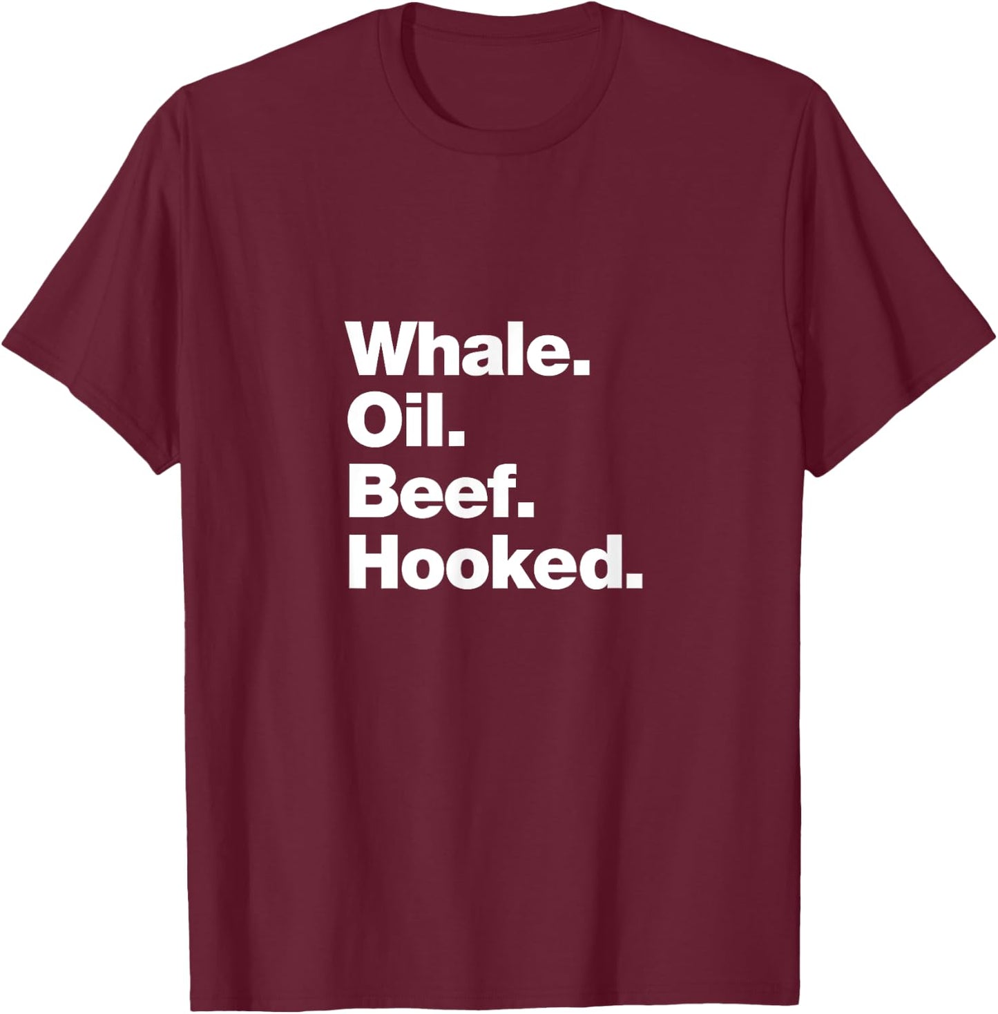 Whale Oil Beef Hooked | Funny Deadpan Irish Accent Design T-Shirt - T-Shirt | Maroon