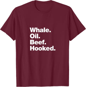 Whale Oil Beef Hooked | Funny Deadpan Irish Accent Design T-Shirt - T-Shirt | Maroon