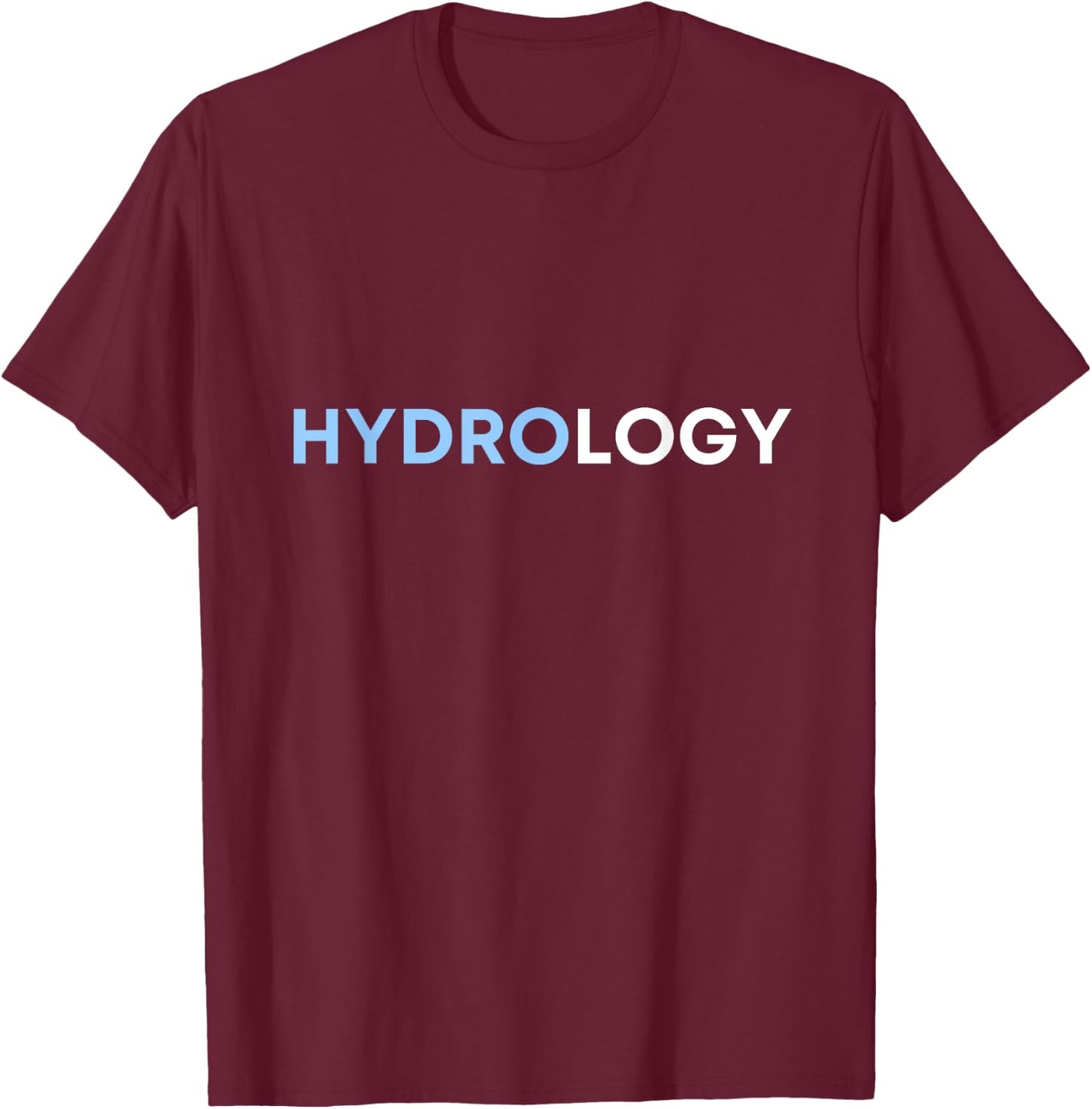 I love hydrology T-Shirt - T-Shirt | Maroon