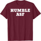 Humble Asf T-Shirt - T-Shirt | Maroon